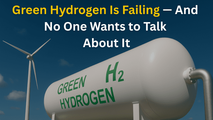 CleanTechTimes Green Hydrogen Is Failing—And No One Wants to Talk About It